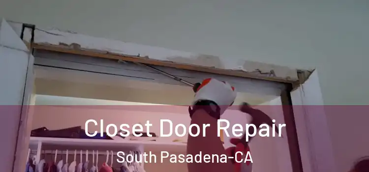 Closet Door Repair South Pasadena-CA