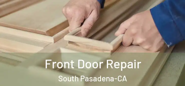 Front Door Repair South Pasadena-CA