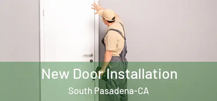 New Door Installation South Pasadena-CA