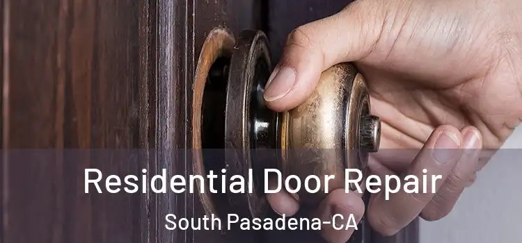 Residential Door Repair South Pasadena-CA