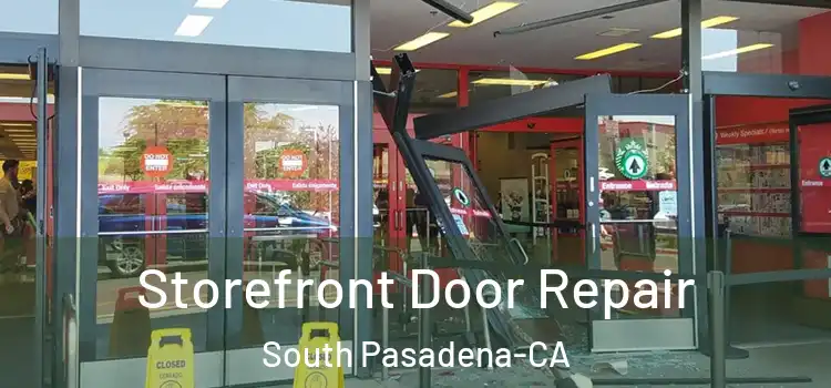 Storefront Door Repair South Pasadena-CA