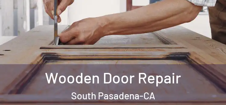 Wooden Door Repair South Pasadena-CA